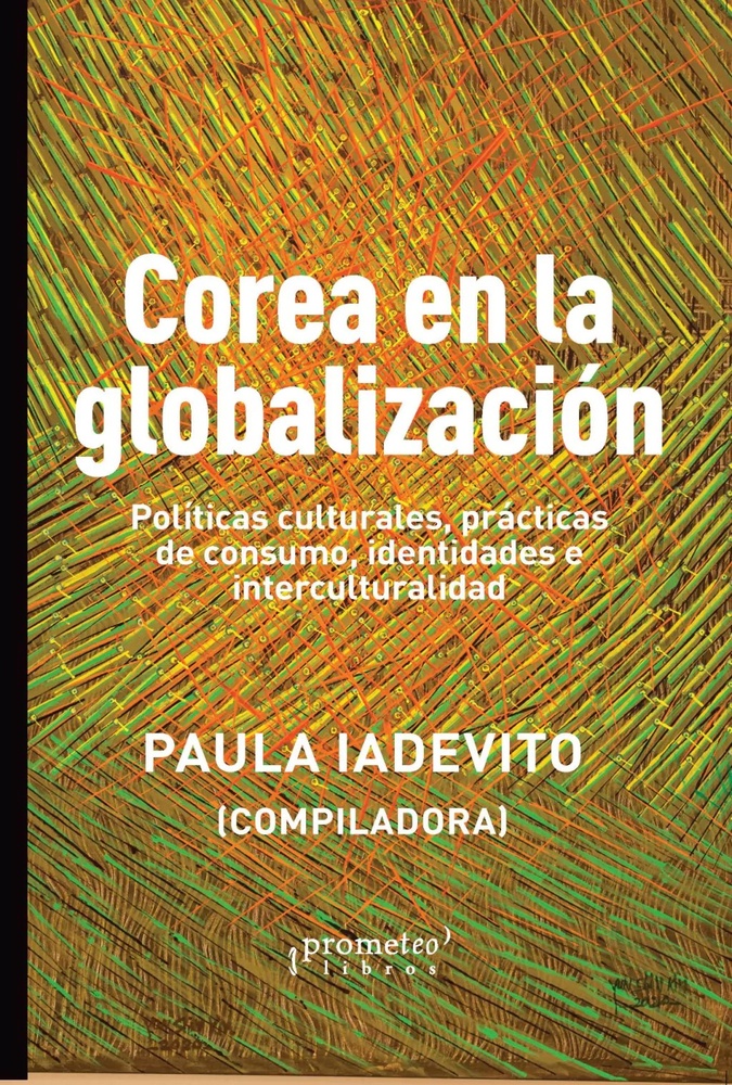 COREA EN LA GLOBALIZACION. POLITICAS CULTURALES, PRACTICAS DE CONSUMO, IDENTIDADES E INTERCULTURALID