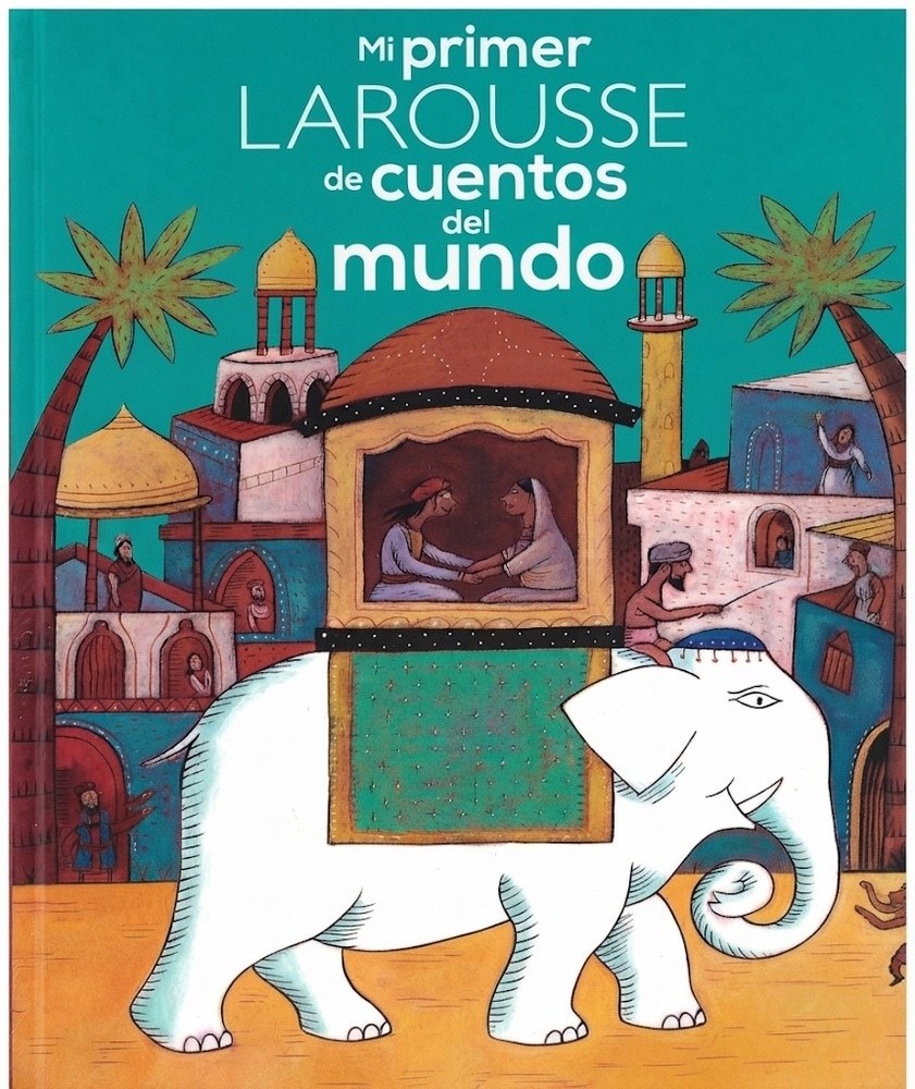 Mi primer Larousse de Cuentos del Mundo