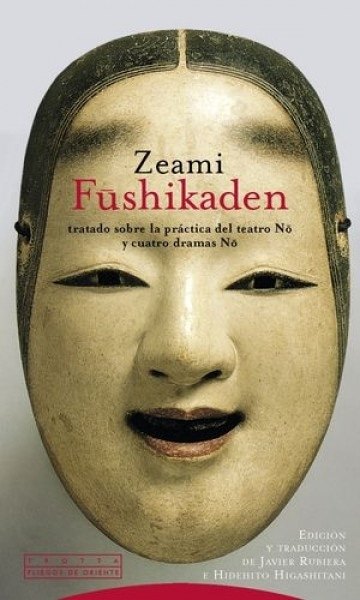 Fushikaden. Tratado sobre la práctica del teatro No y cuatro dramas No