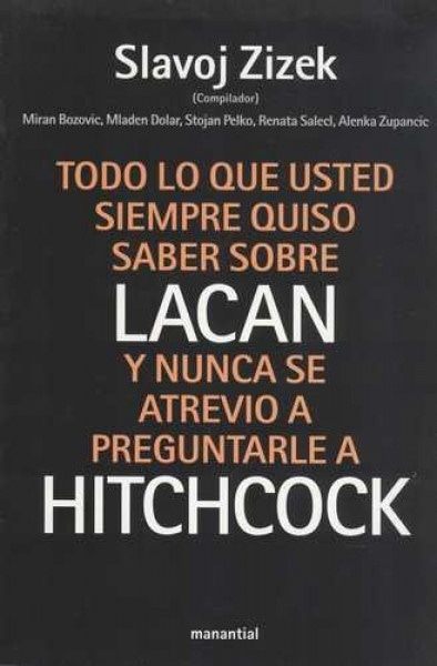 Todo lo que usted siempre quiso saber sobre Lacan y nunca se atrevio a preguntarle a Hitchcock