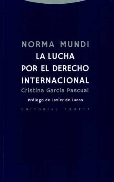 Norma mundi. LA lucha por el derecho internacional