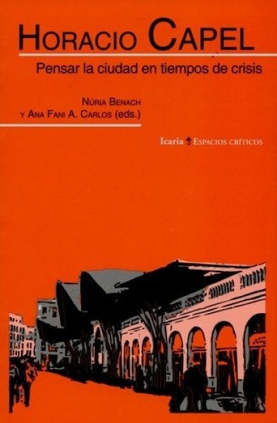 Horacio Capel. Pensar la ciudad en tiempos de crisis