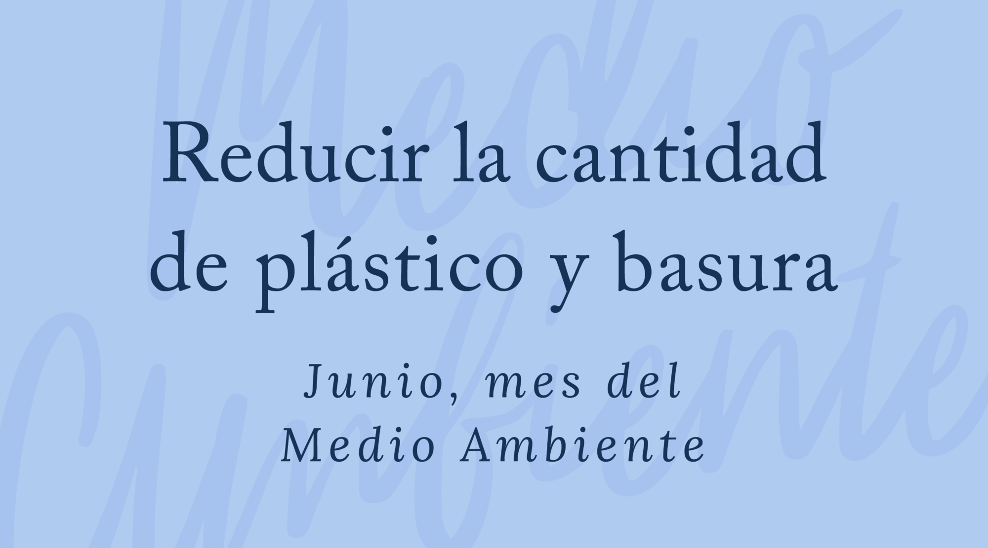 REDUCIR LA CANTIDAD DE BASURA Y PLÁSTICOS